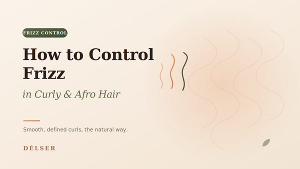 How to Control Frizz in Curly & Afro Hair: A Natural Guide